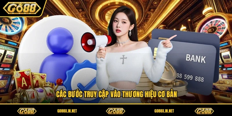 Các bước truy cập vào thương hiệu cơ bản