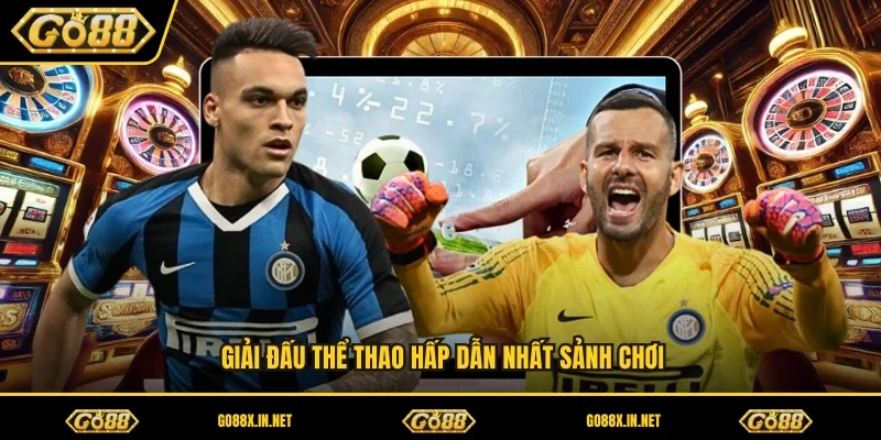 Giải đấu thể thao hấp dẫn nhất sảnh chơi